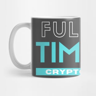 Full Time Crypto Mug